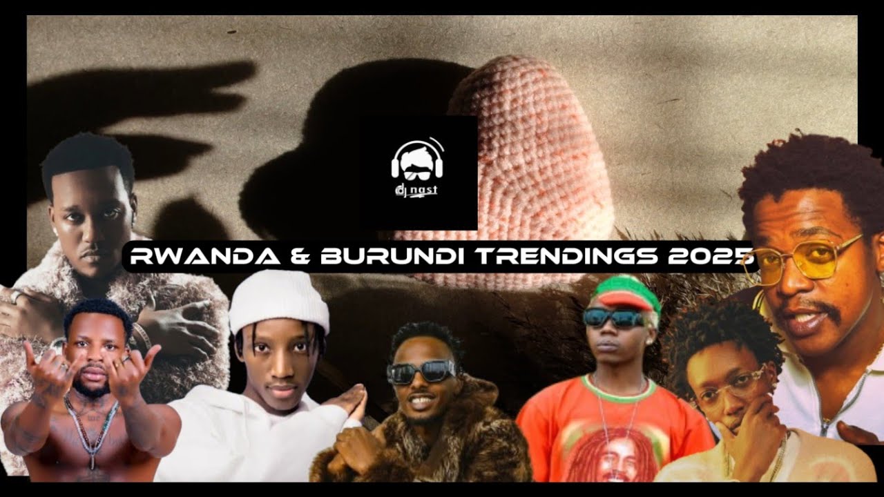 Top Rwanda & Burundi Songs You Can't Miss in 2025! ~ playlist ~ Trending music 2025 ~ updated weekly