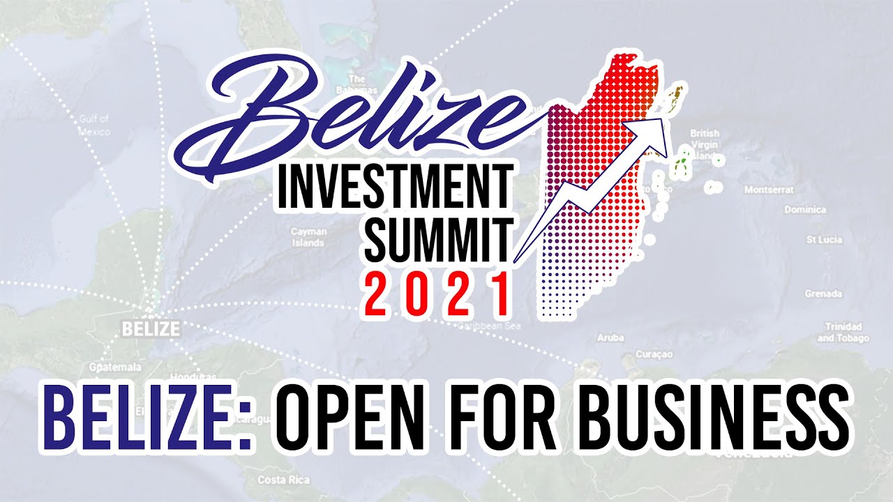 BELIZE: Open for Business (Belize Investment Summit 2021)
