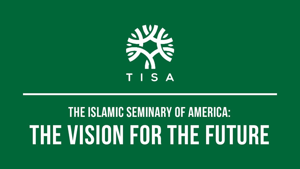 The Islamic Seminary of America: The Vision for the Future