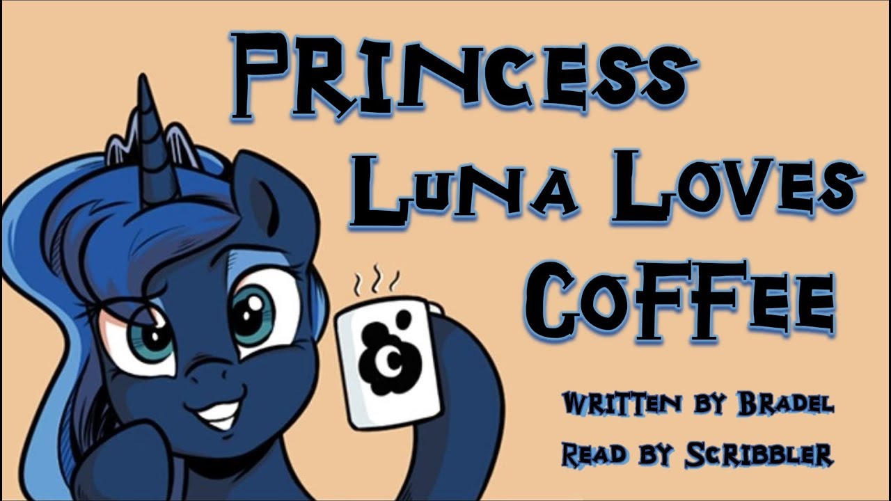 Pony Tales [MLP Fanfic Reading] 'Princess Luna Loves Coffee' by Bradel (slice-of-Life)