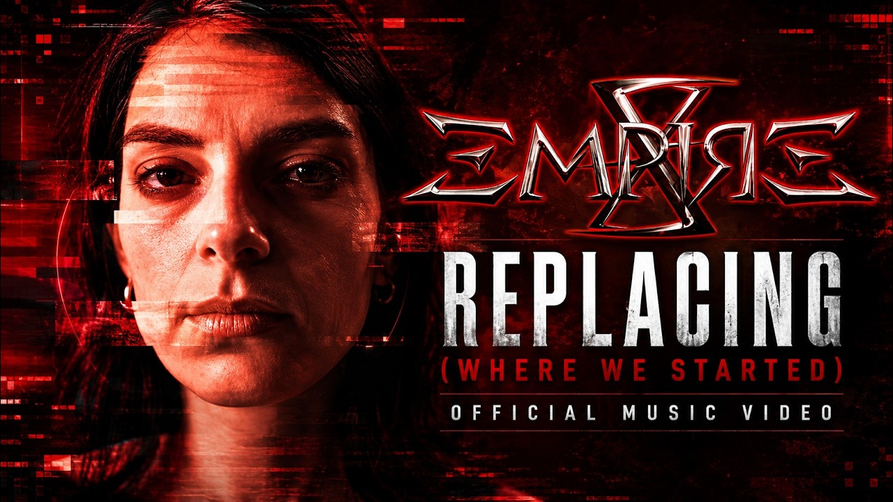 X-EMPIRE- Replacing (Where We Started) (Official Music Video)