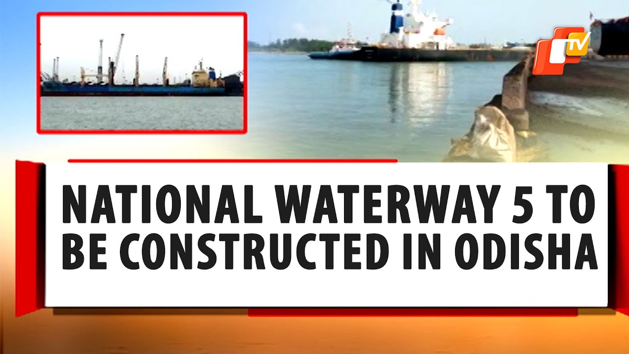 National Waterway 5 To Be Built On Brahmani River In Odisha, To Connect Talcher With Major Ports