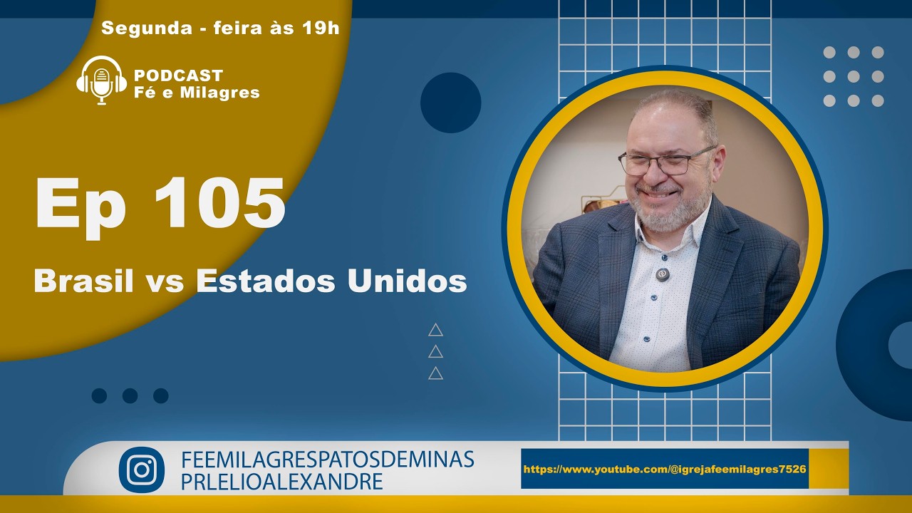 Podcast Fé e Milagres / Ep 105 - Brasil vs Estados Unidos.