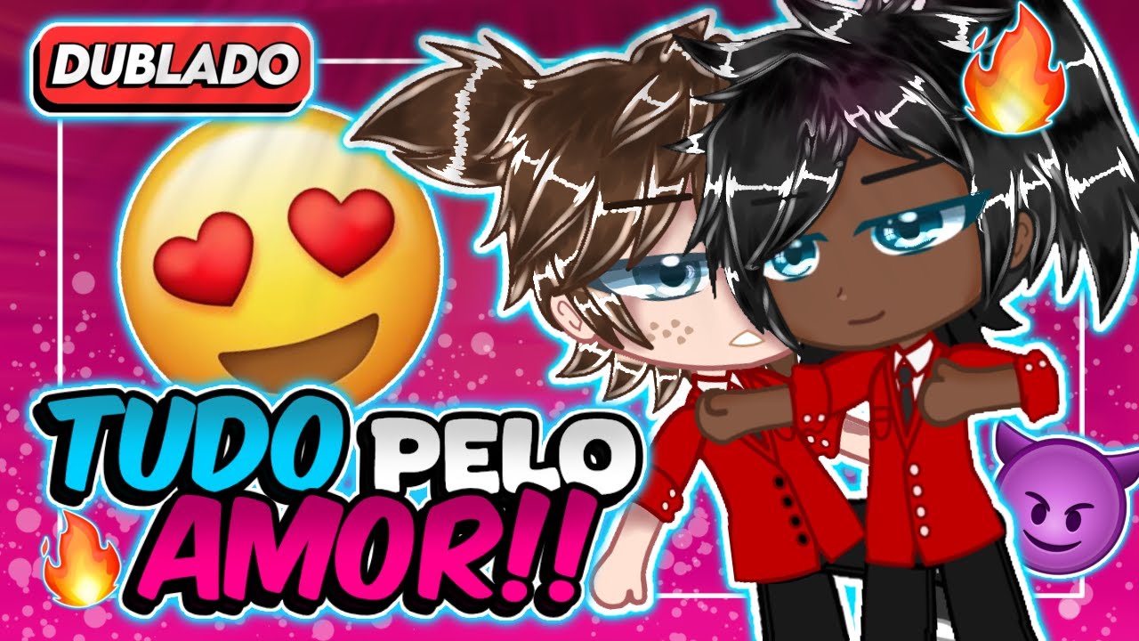 [ DUBLADO ] TUDO pelo AMOR!!!😍🔥Yaoi/BL🏳️‍🌈- MINI FILME (GACHA CLUB)