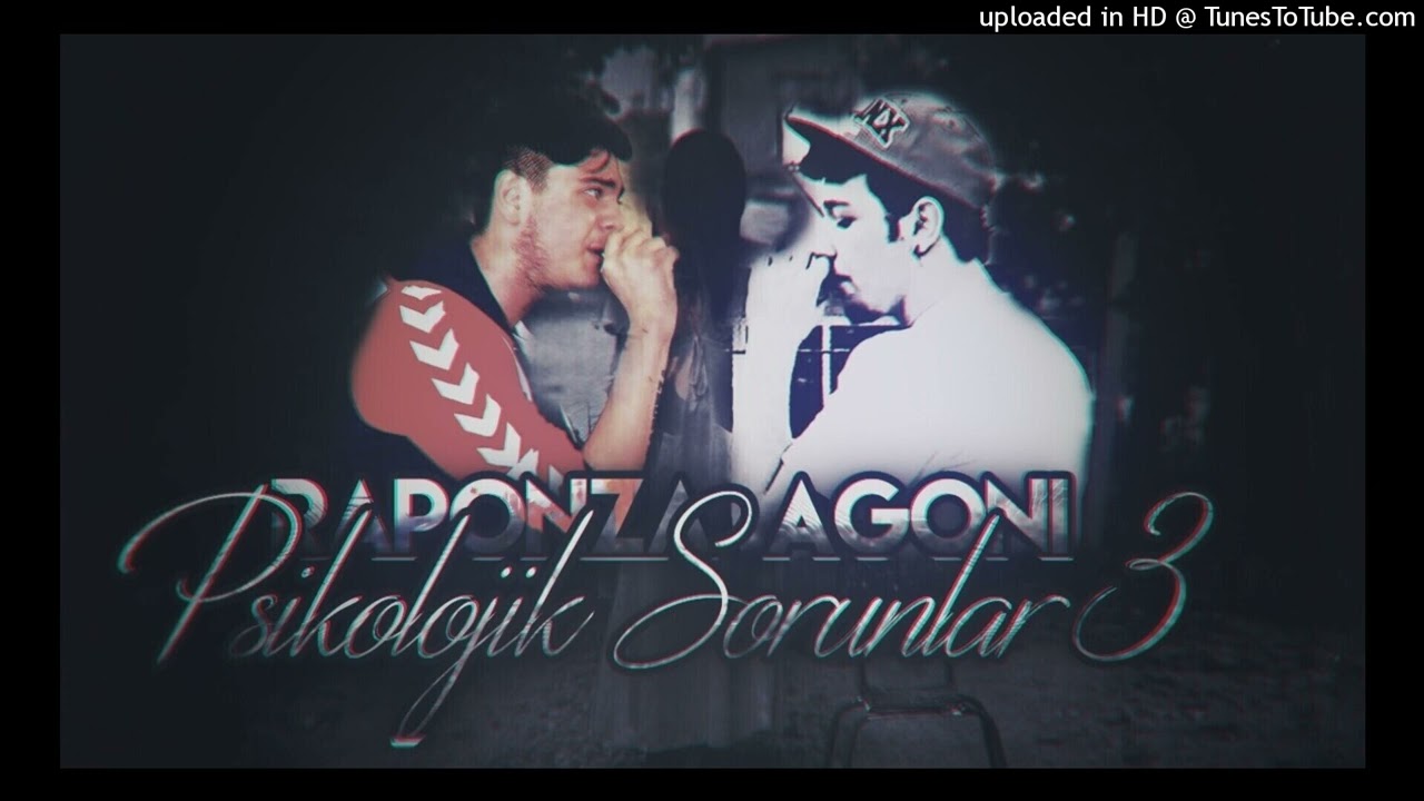 Agoni & Raponza - Psikolojik Sorunlar (Silinen Parça)