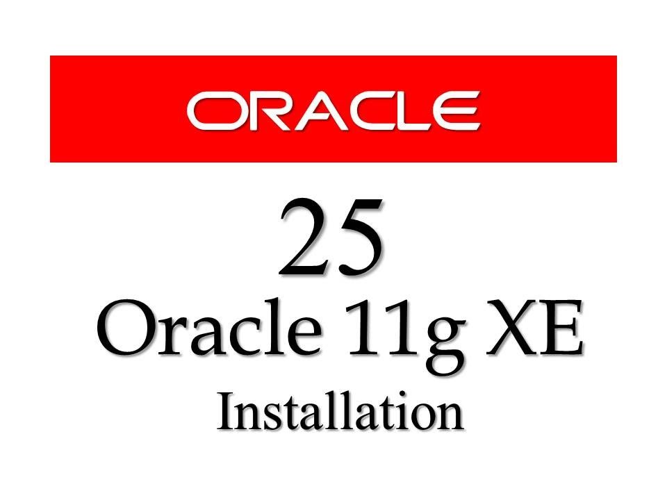 Oracle Database11g tutorials 25: How to install Oracle Database 11g Express Edition R2 on Windows 7