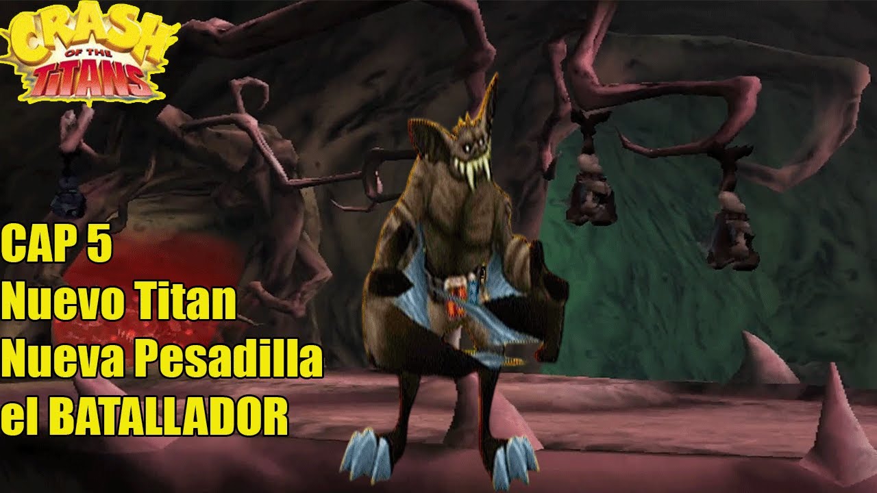 Crash Lucha de Titanes CAP 5 Nuevo Titan Nueva Pesadilla el Batallador