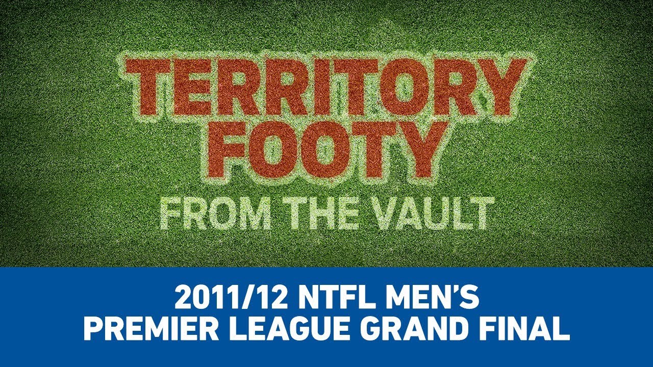 Territory Footy: From the Vault . Episode 5: 2011/12 NTFL Men's Premier League Grand Final