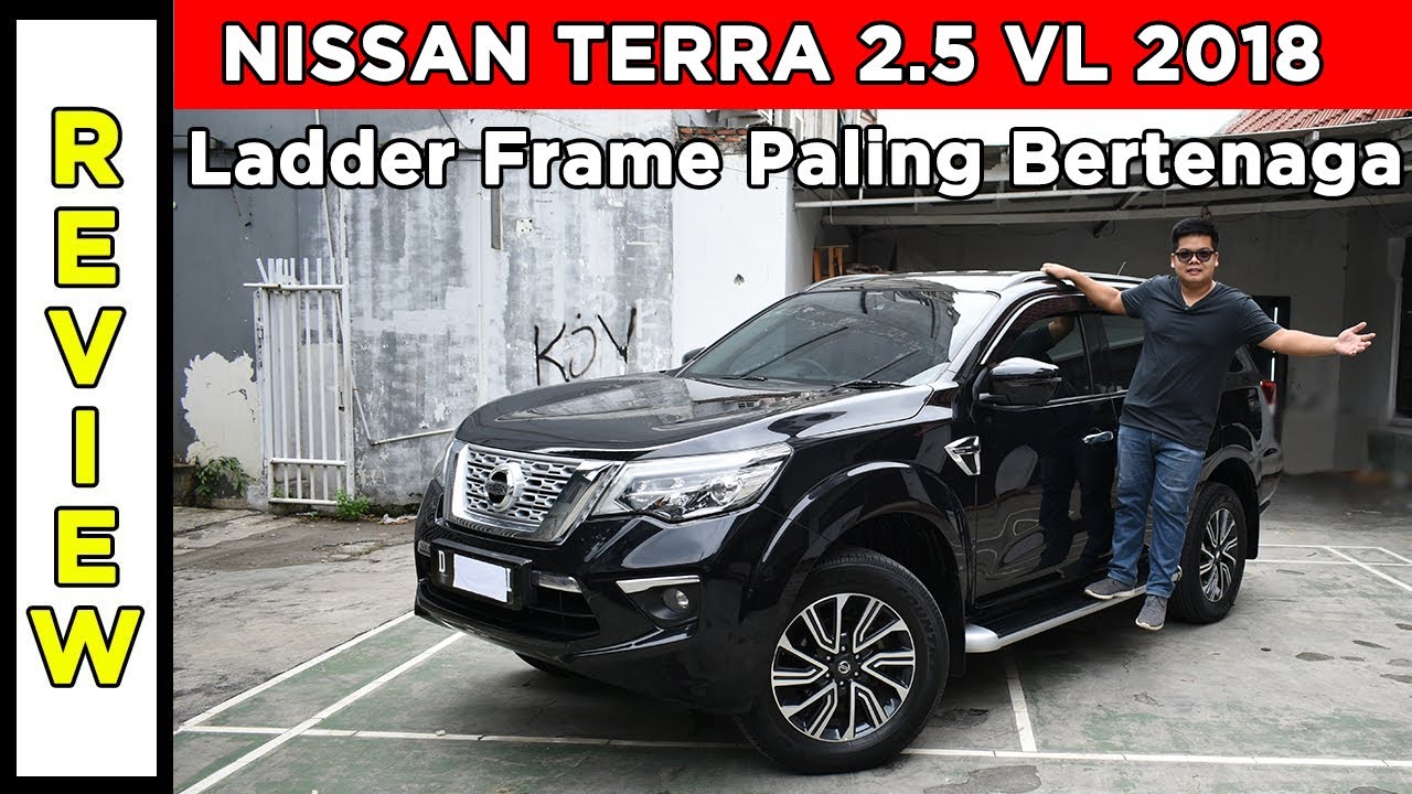 Nissan TERRA 2.5 VL 2018 Review & Test Drive | Ladder Frame Paling Bertenaga Dikelasnya