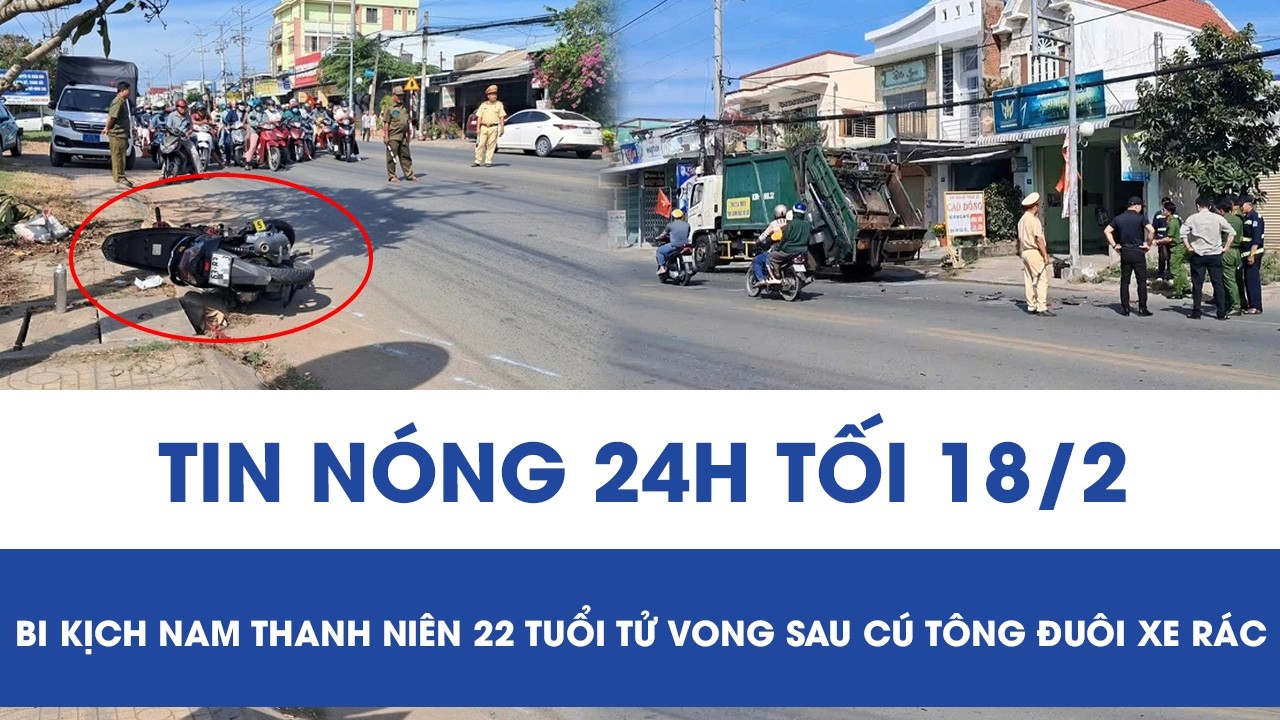 Tối 18/2: Bi kịch sáng mùng 2 Tết, nam thanh niên 22 tuổi tử vong sau cú tông xe rác ở Đồng Tháp