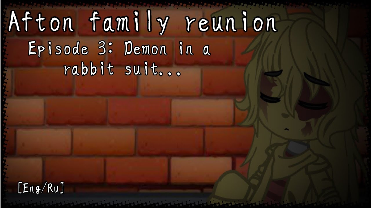 Afton family reunion (remake) Episode 3: Demon in a rabbit suit...||my main FNAF au[eng/ru]