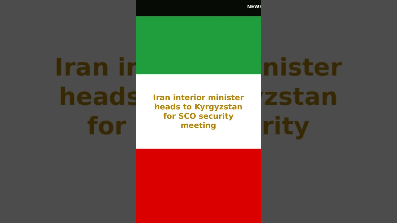 Iran interior minister heads to Kyrgyzstan for SCO security meeting