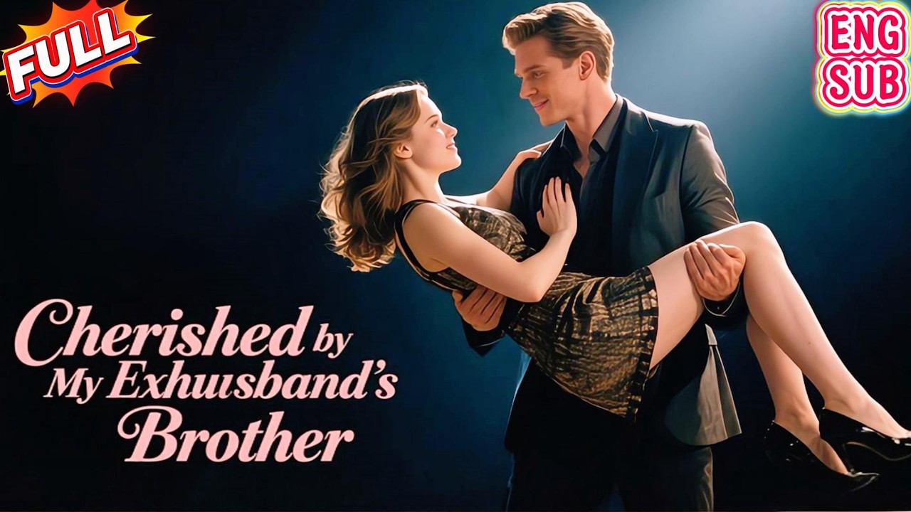 [HD FULL] husband cheating!Cherished by my Exhusband'sBrother—housewife restart her career and life.