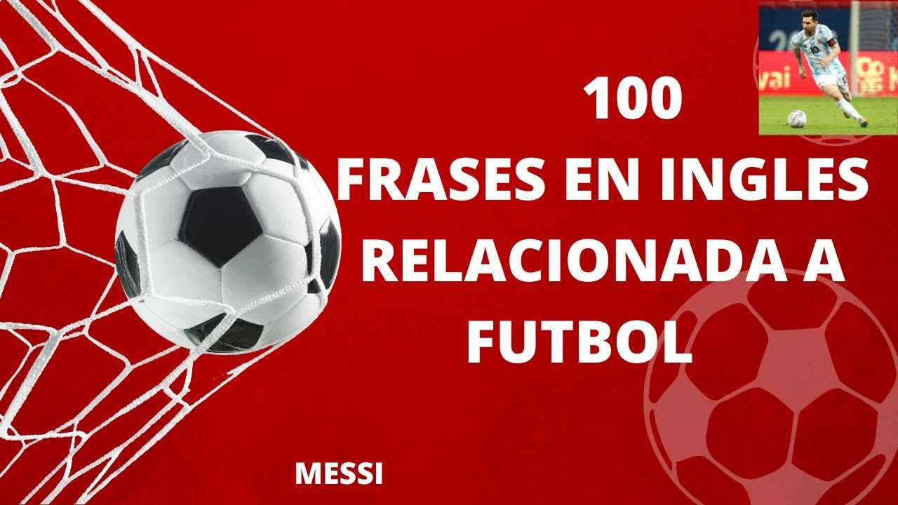 Fooball, Palabras básicas en inglés para hablar de Fútbol, Copa mundial 2022, Messi, Neymar.