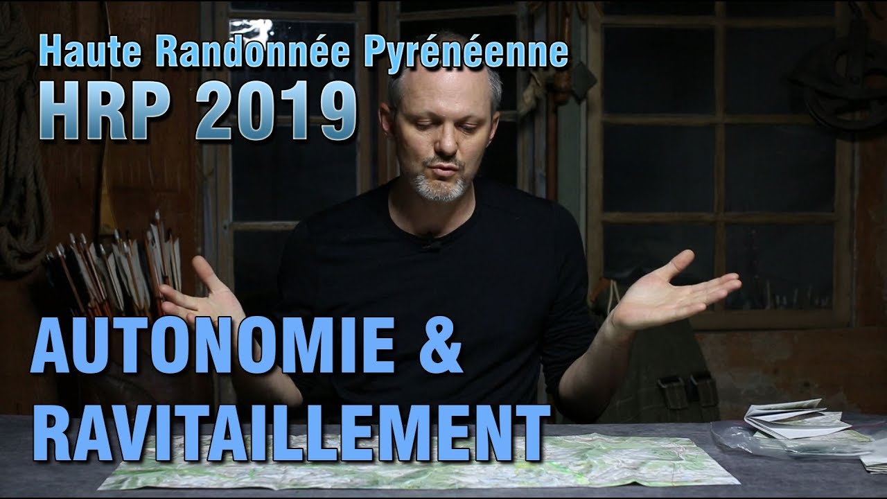 HRP 2019 / AUTONOMIE ET RAVITAILLEMENT / HAUTE RANDONNÉE PYRÉNÉENNE