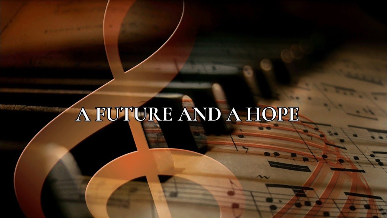 A FUTURE AND A HOPE | JER. 29:11-13