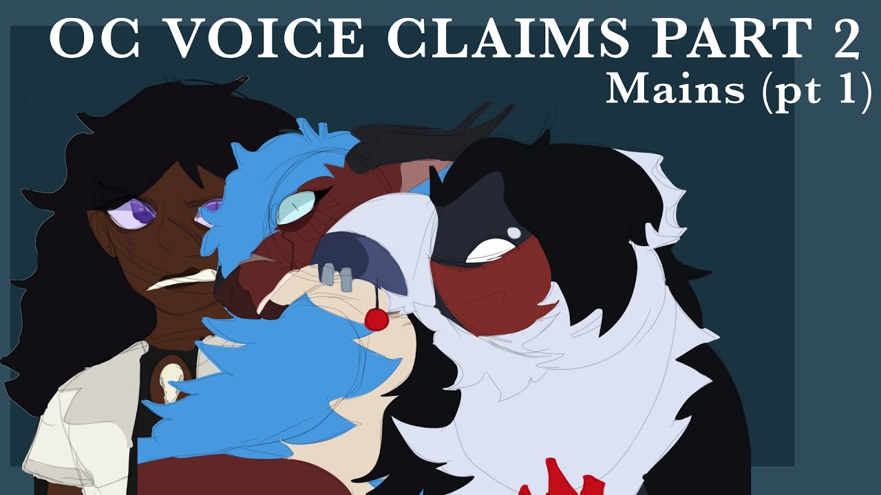 Oc voice claims part 1|| main ocs 