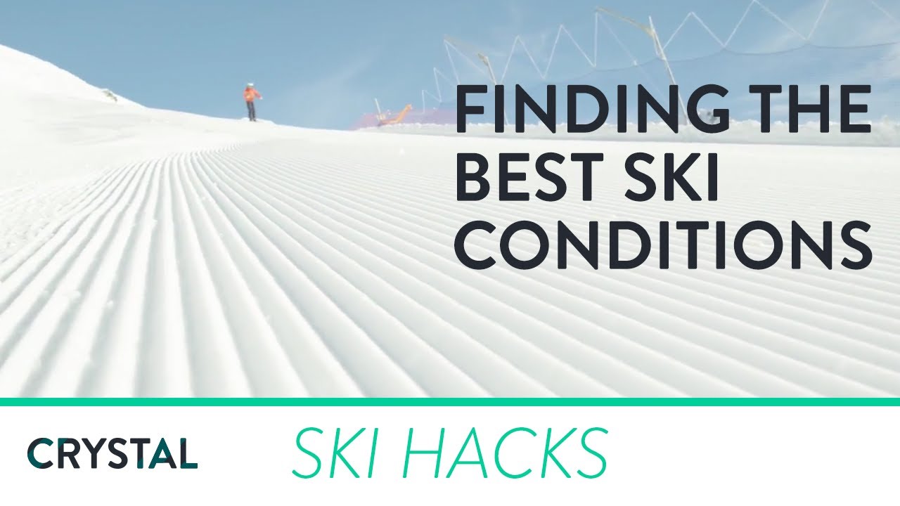 Ski Hacks | How To Find The Best Ski Conditions | Crystal Ski Holidays