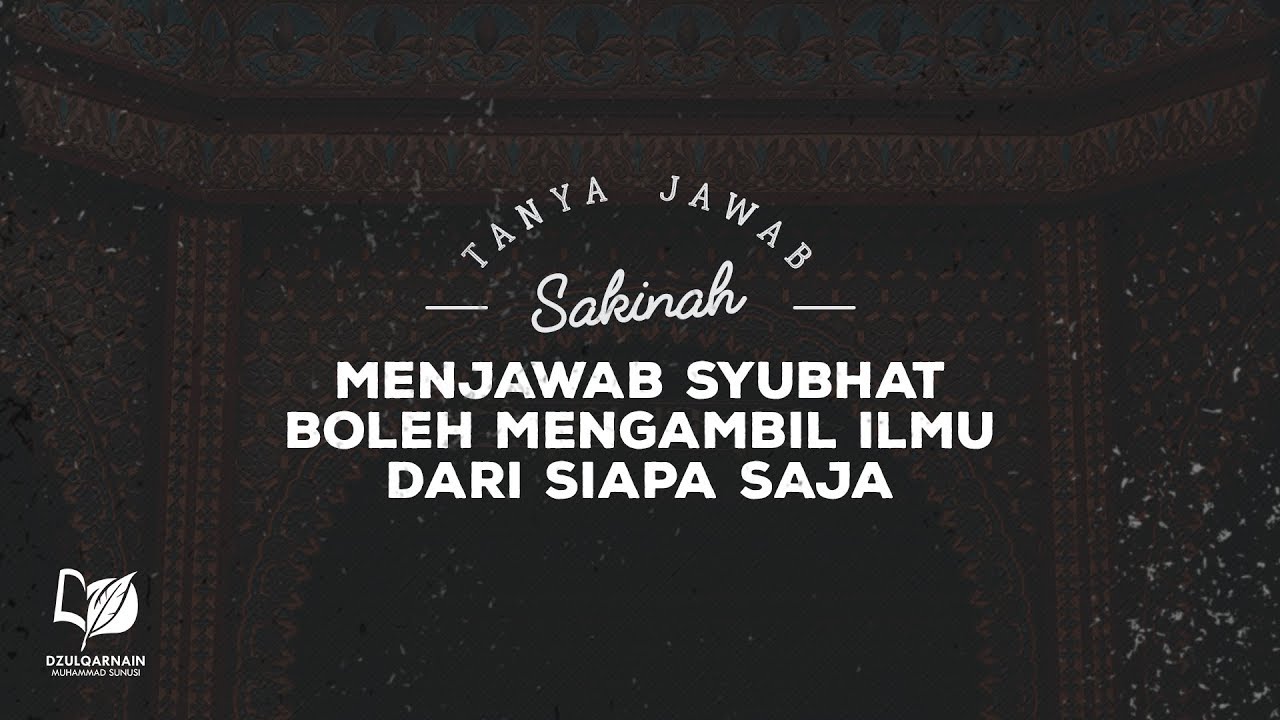 Menjawab Syubhat Boleh Mengambil Ilmu Dari Siapa Saja
