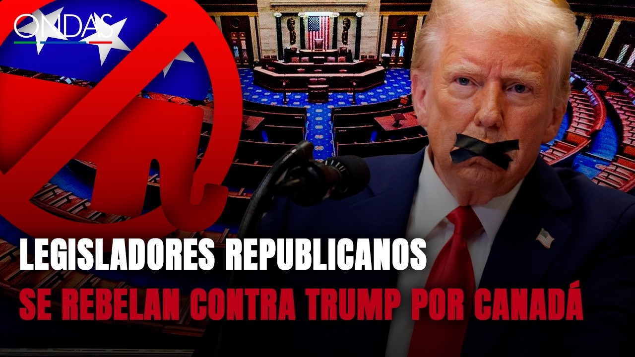 ⚪ EN DEBATE: LEGISLADORES REPUBLICANOS SE REBELAN CONTRA TRUMP POR CANADÁ