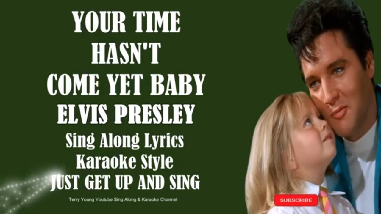 Elvis Presley Your Time Hasn't Come Yet Baby (HD) Sing Along Lyrics
