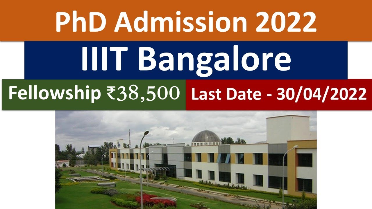 PhD Admission 2022 || PhD with 40,000 Fellowship || IIIT Bangalore || Last Date - 18/04/2022