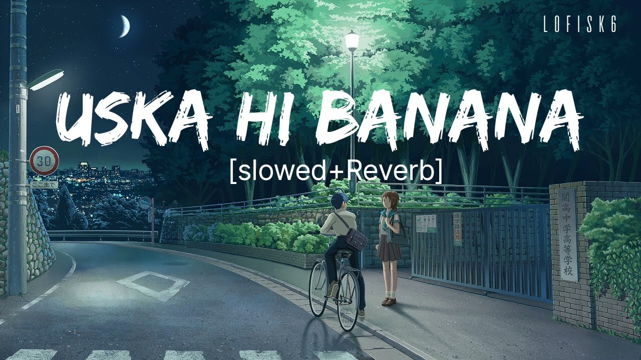 Uska Hi Banana( slowed+ Reverb) lofi (Slowed + Reverb) | Arijit Singh |1920 - Evil Returns| lofisk6