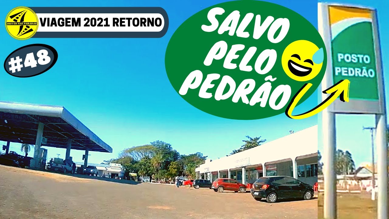 #48) VIAGEM 2021 RETORNO / POSTO PEDRÃO EM BRASILIA BR-251