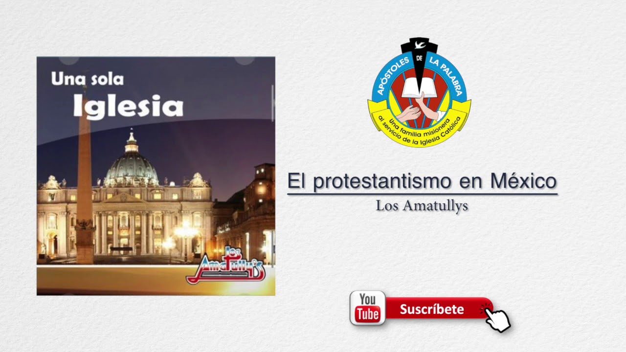 El protestantismo en México - Los Amatullys
