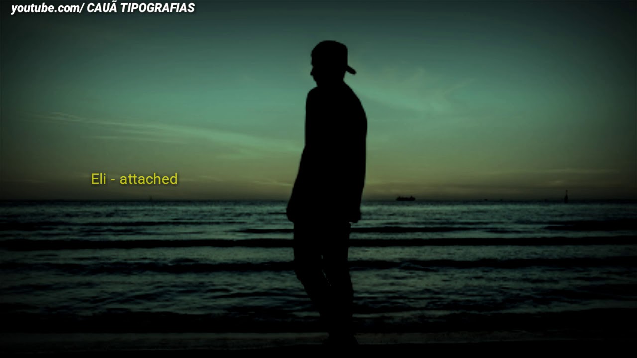 ELI - ATTACHED          _LEGENDADO_