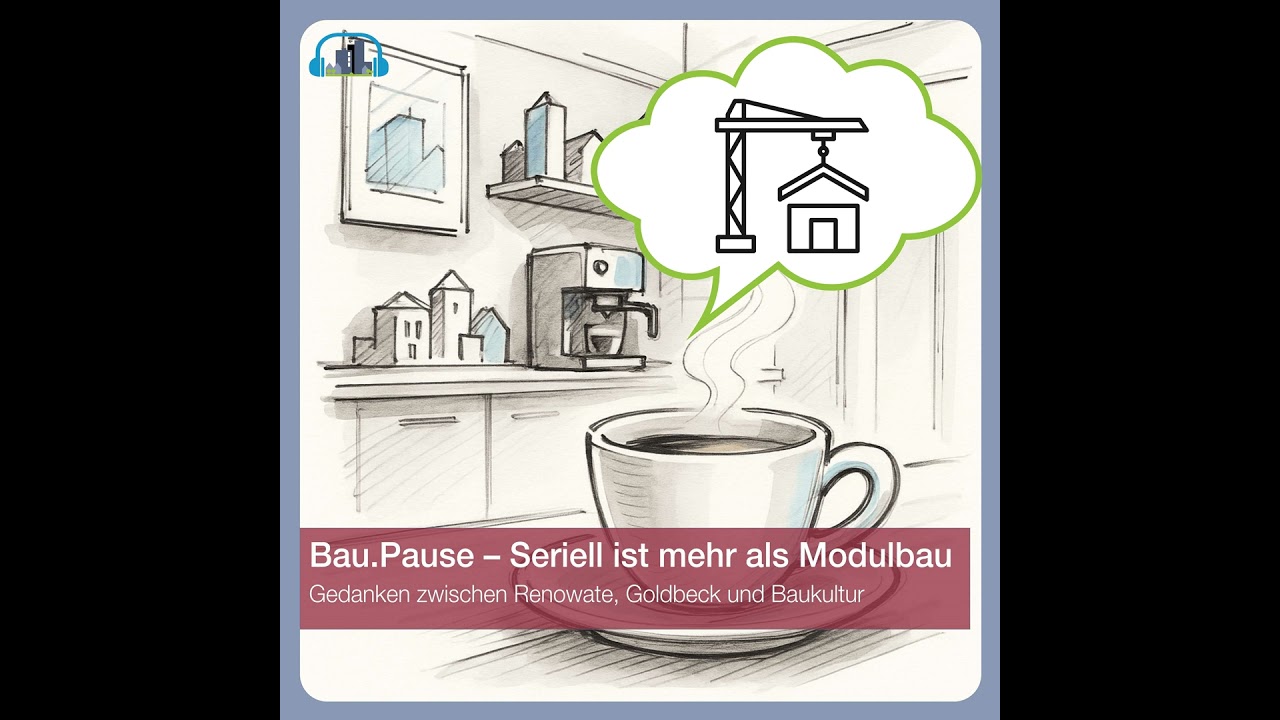 #72 Bau.Pause – Seriell ist mehr als Modulbau