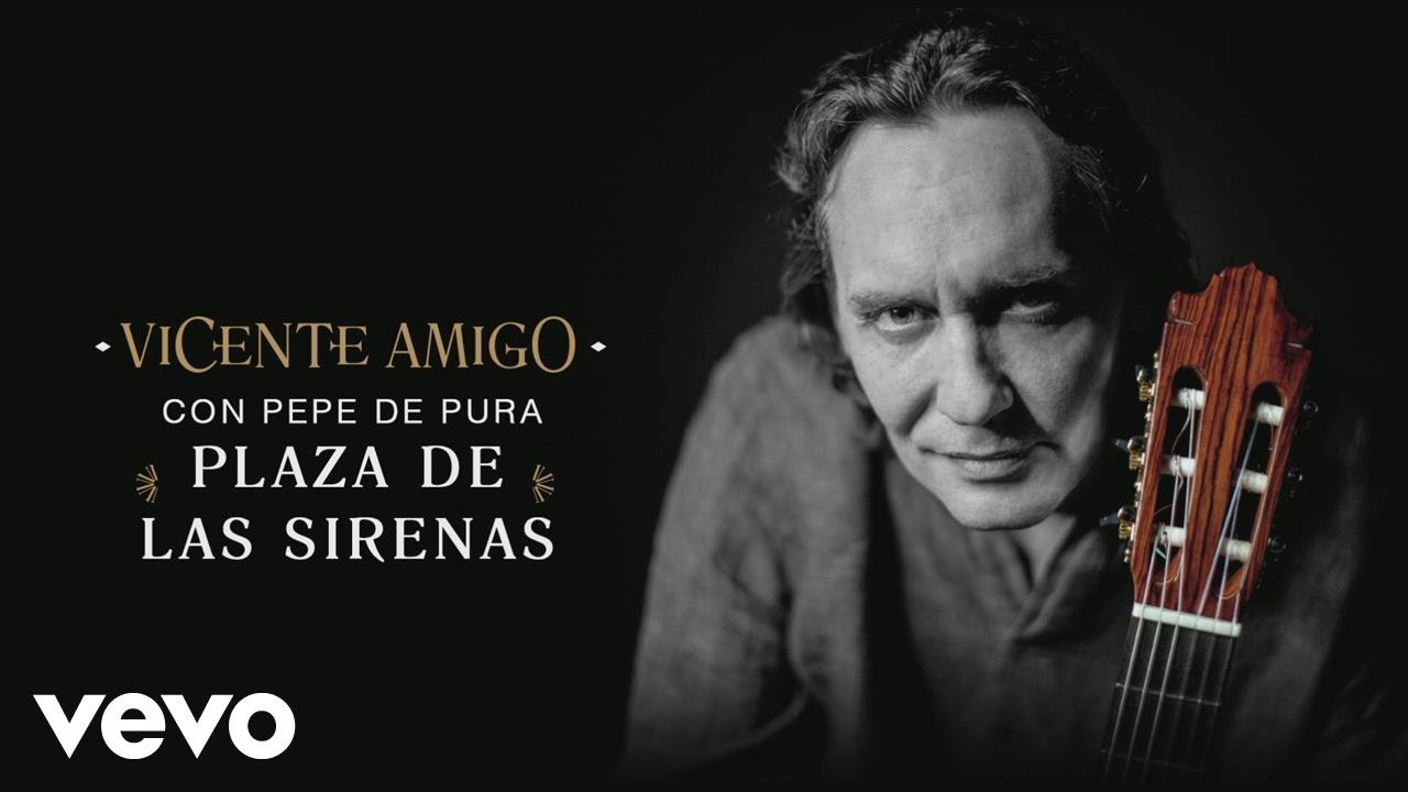 Vicente Amigo con Pepe De Pura - Plaza de Las Sirenas (Audio) ft. Pepe De Pura