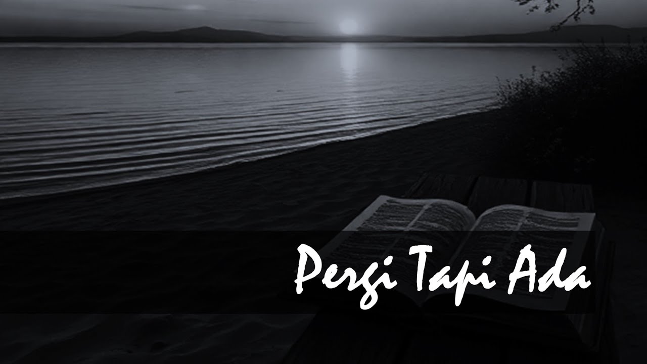 Pergi Tapi Ada – Lagu Galau Tentang Cinta Yang Berubah