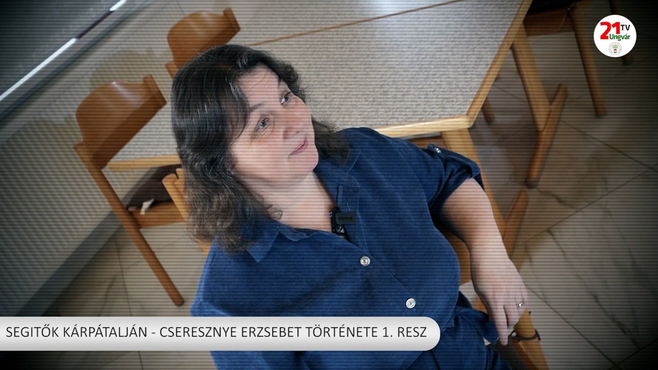 Segitők Kárpátalján - Cseresznye Erzsebet története (1. rész)