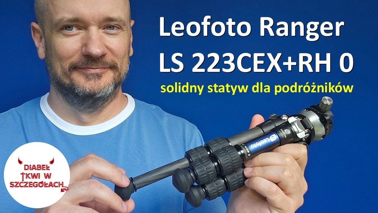 Leofoto Ranger LS 223CEX+RH 0 solidny statyw dla podr&oacute;żnik&oacute;w - szybka recenzja