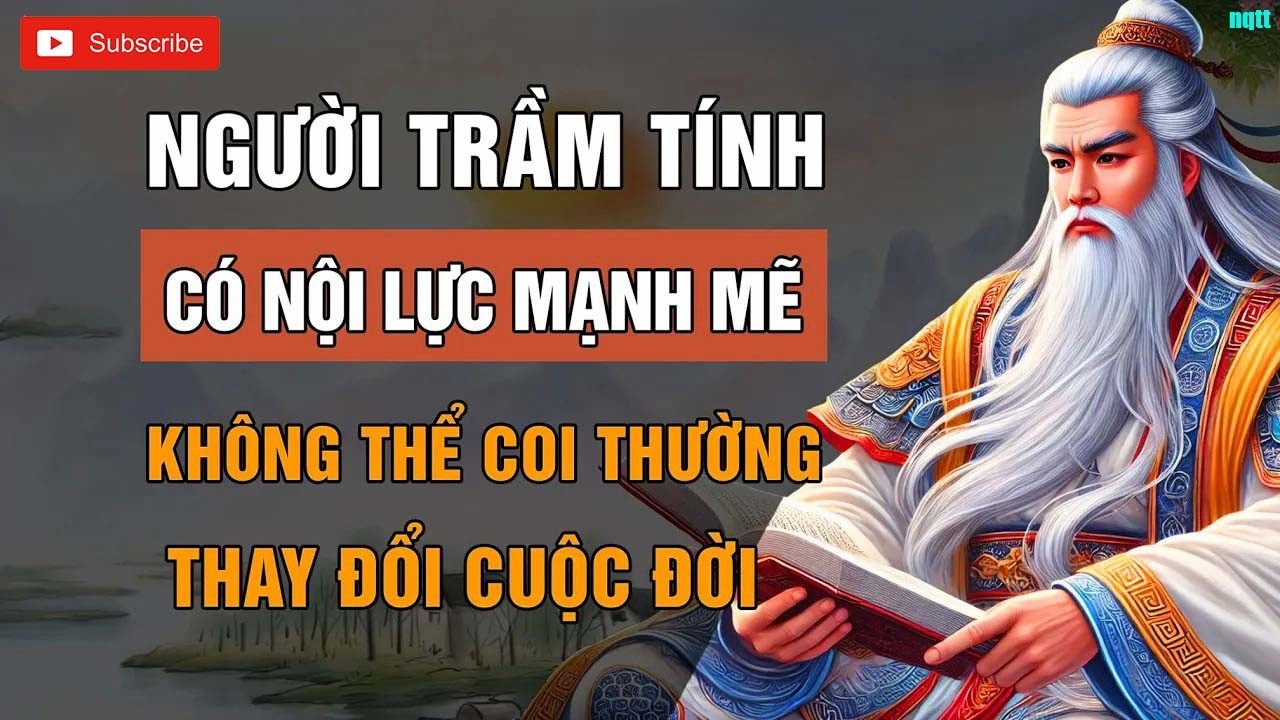 LỜI DẠY CỔ NHÂN - NGƯỜI TRẦM TÍNH, ÍT NÓI CÓ NỘI LỰC MẠNH MẼ KHÔNG THỂ COI THƯỜNG TRIẾT LÝ CUỘC SỐNG