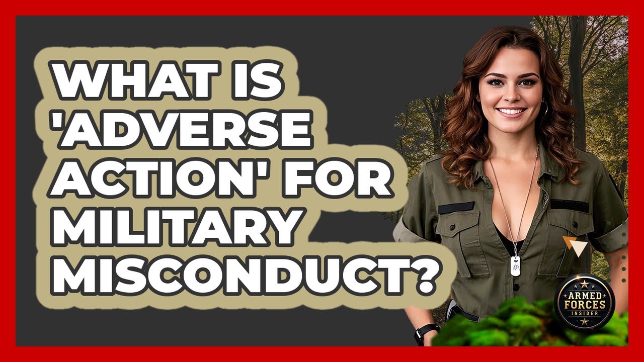 What Is 'Adverse Action' For Military Misconduct? - Armed Forces Insider