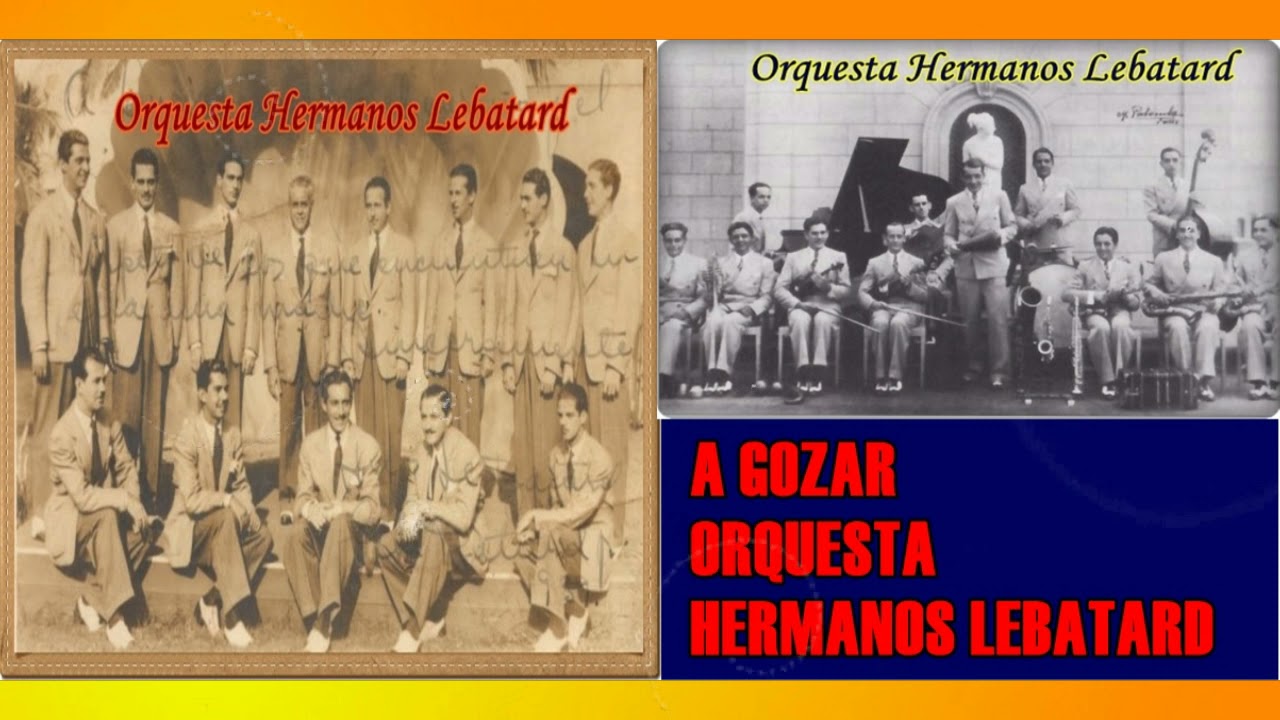 A GOZAR ORQUESTA HERMANOS LEBATARD