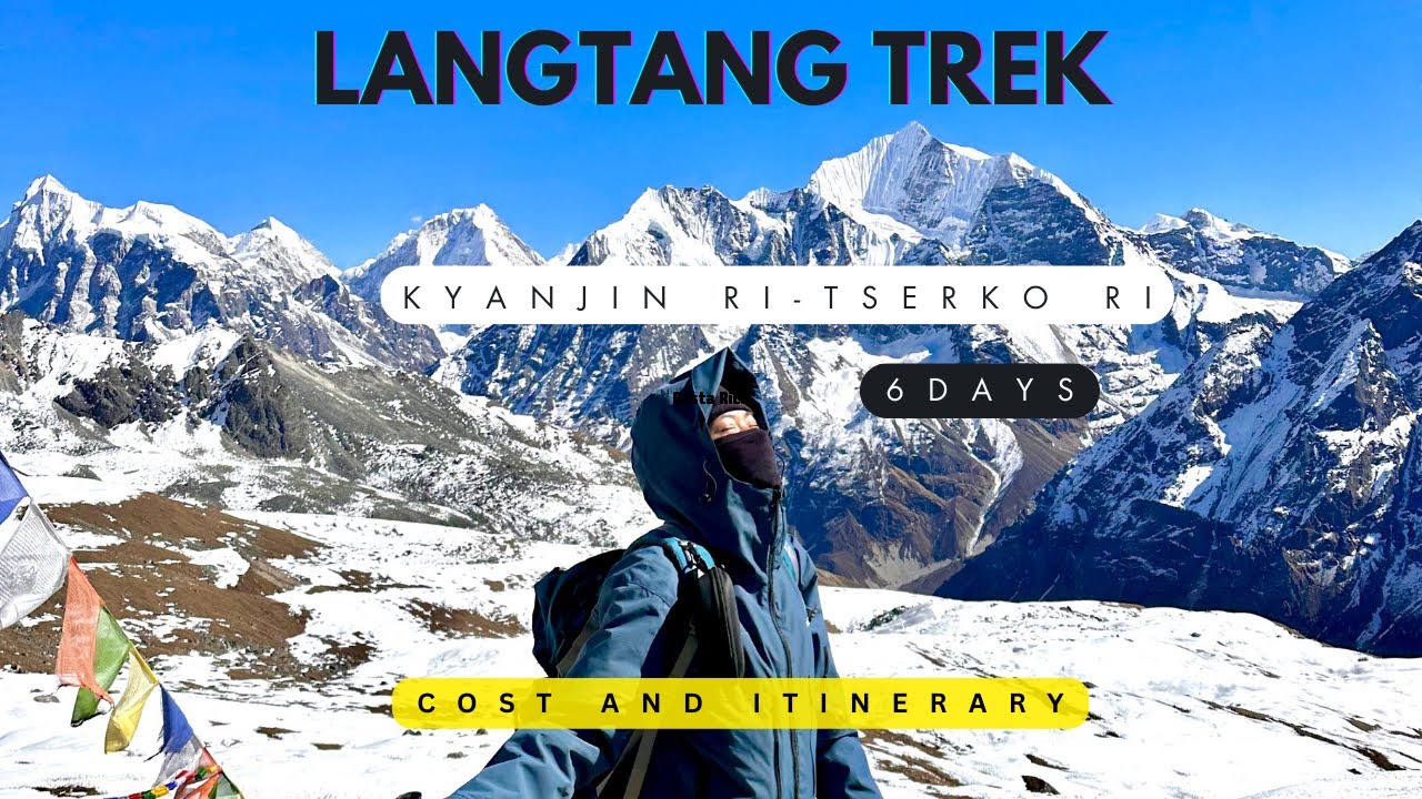 LANGTANG TREK 2026 || KYANJIN RI - TSERKO RI || 6 DAYS ITINERARY || RASUWA || 4985 METERS || 