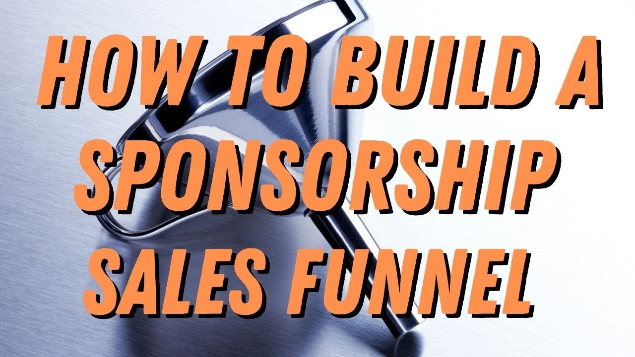 How to Build a Sponsorship Sales Funnel