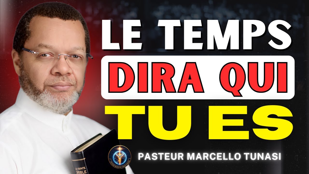 Le temps révèle la vraie nature des choses | Pasteur Marcello Tunasi.