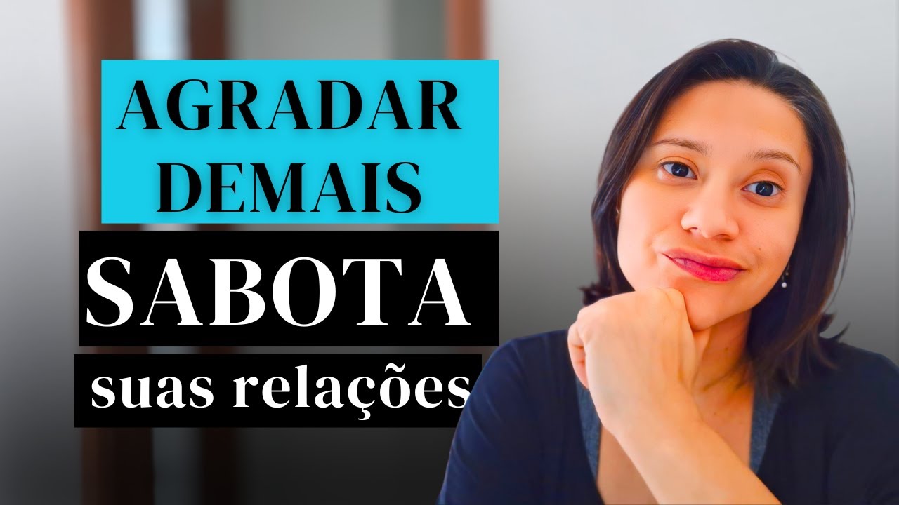 DESCUBRA por que AGRADAR DEMAIS pode DESTRUIR suas rela&ccedil;&otilde;es.