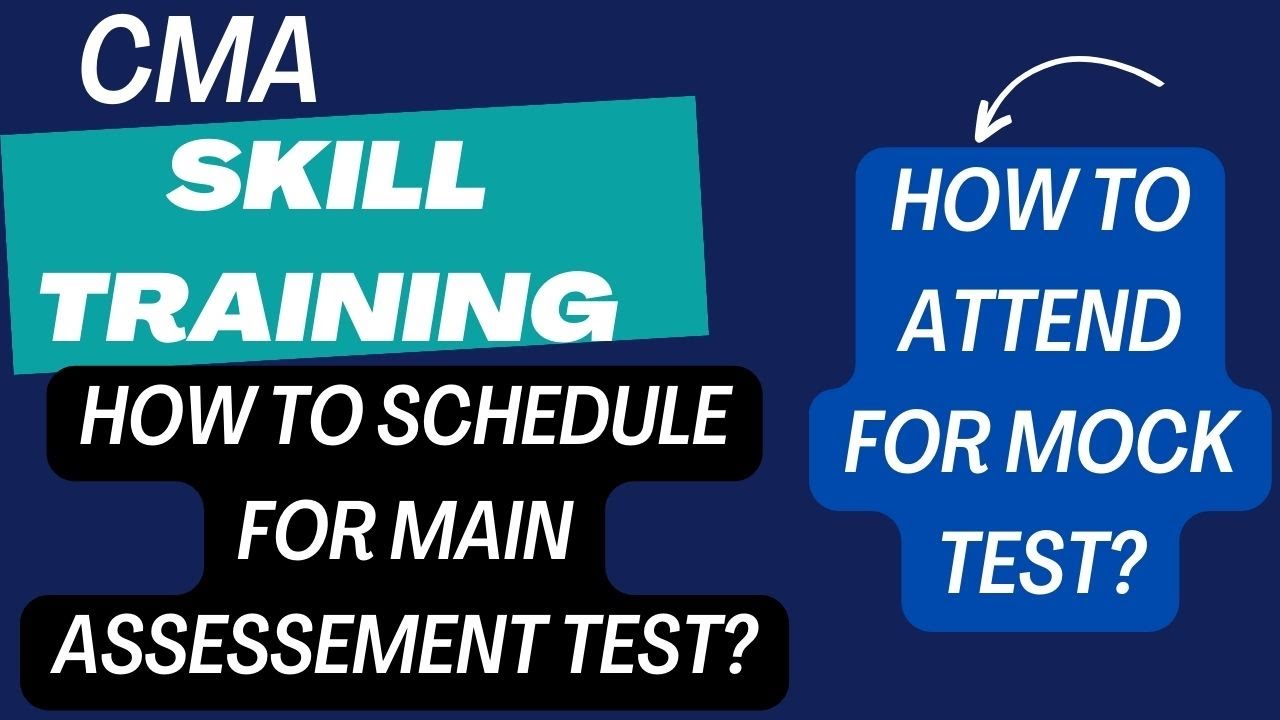 How to attend for CMA SKILL TRAINING MOCK & MAIN ASSESSMENT ? How to Schedule Assessment test?#cma