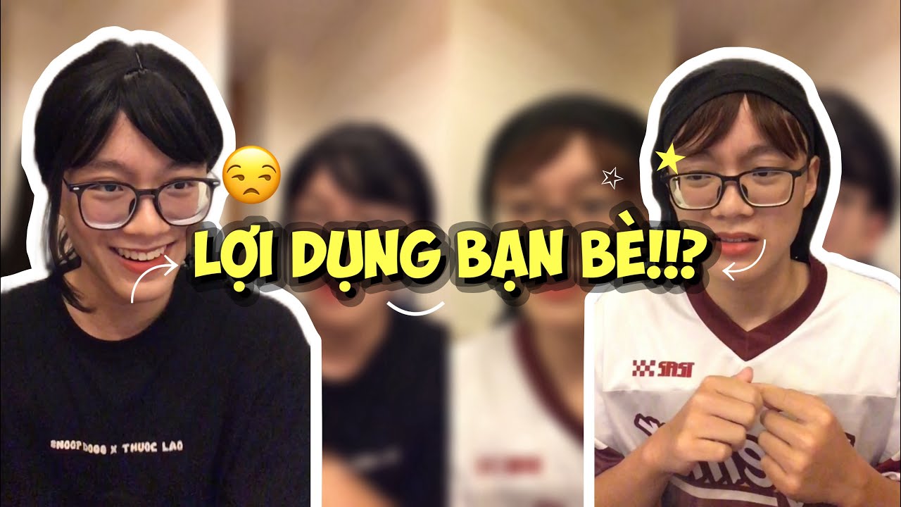 MẤY ĐỨA HAY LỢI DỤNG NGƯỜI KHÁC KIỂU