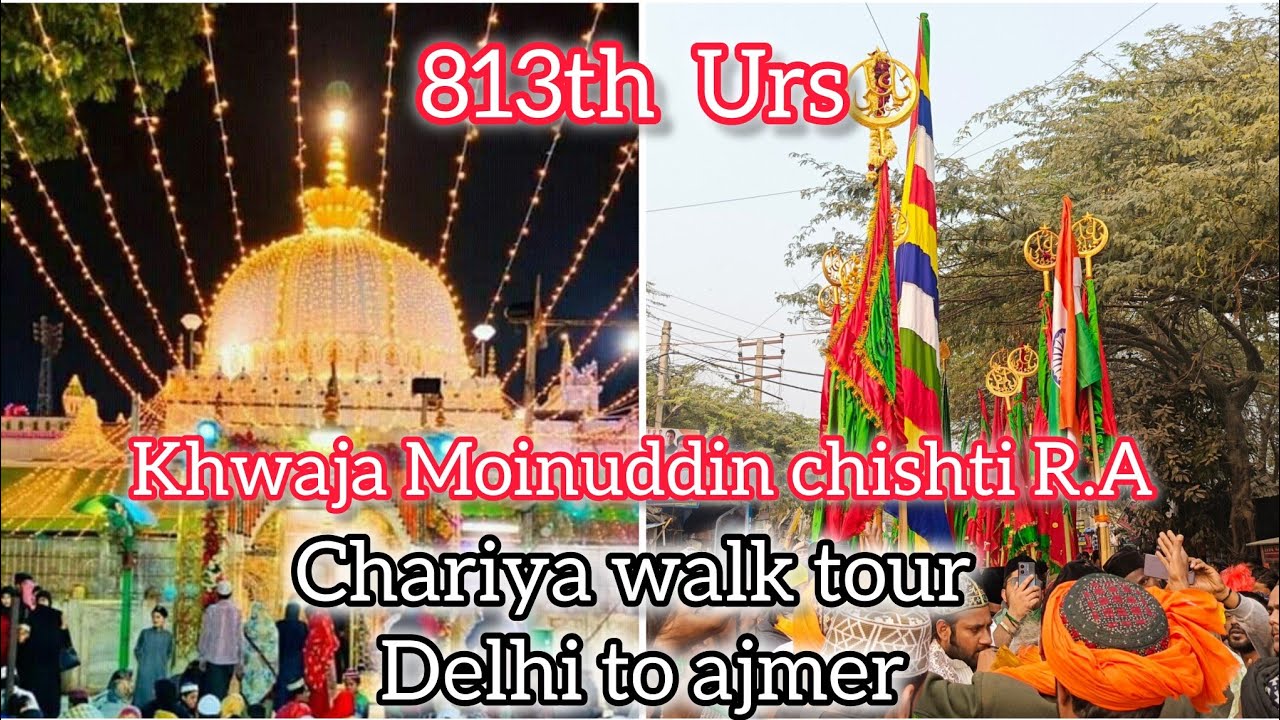 813th Urs Khwaja Gareeb Nawaz Ajmer Sharif Chariya walk tour delhi to Ajmer 🇹🇲❤️
