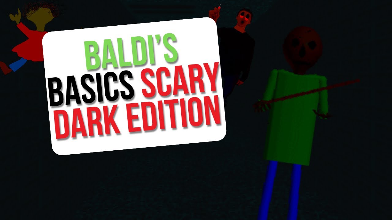 It’s TOO DARK IN HERE ! I Baldi’s Basics Scary Dark Edition
