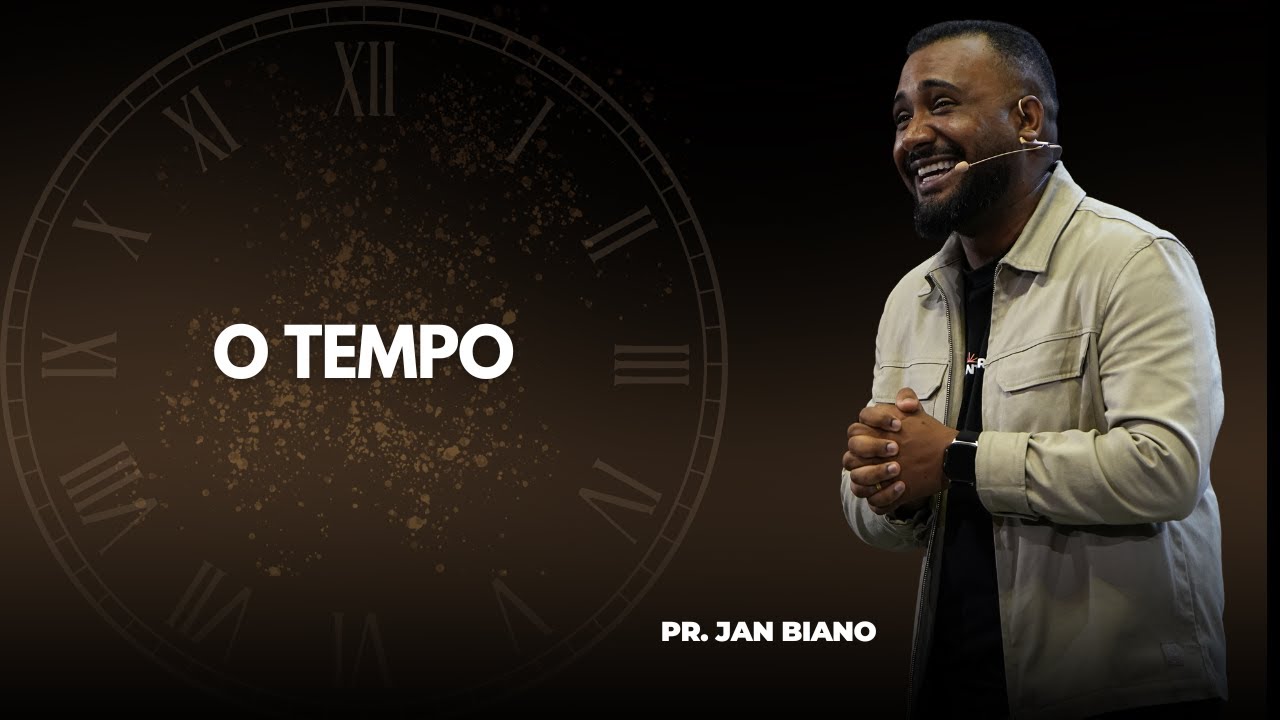 O TEMPO | PR. JAN BIANO