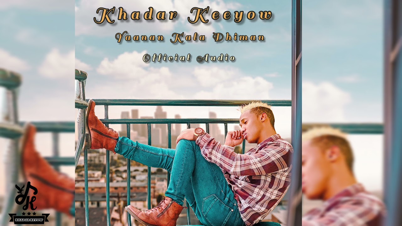 Khadar Keyow - Yaanan Kala Dhiman (Official Audio)