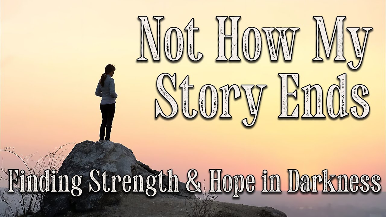 Not How My Story Ends | Powerful Song About Resilience & Moving Forward #HopeInDarkness #Strength