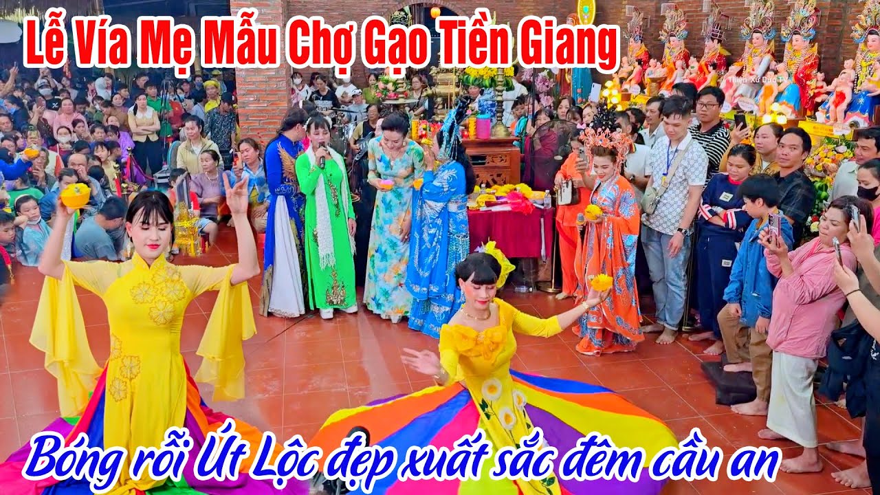 Lễ Vía Mẹ Mẫu Tiền Giang (Chùa Hưng Long ) - Bóng Rỗi Út Lộc Với Nghi Lễ Cầu An Cực Đẹp